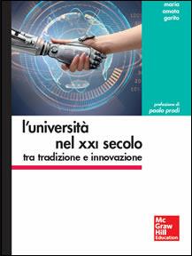 L'università nel XXI secolo tra tradizione e innovazione - M. Amata Garito - Libro McGraw-Hill Education 2015, Ingegneria | Libraccio.it