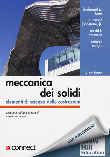Meccanica dei solidi. Elementi di scienza delle costruzioni - Ferdinand P. Beer, E. Russell Johnstone, David F. Mazurek - Libro McGraw-Hill Education 2014, College | Libraccio.it