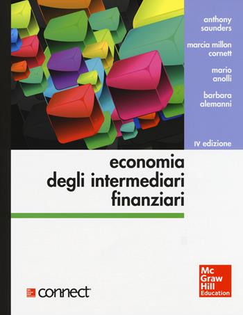 Economia degli intermediari finanziari - Anthony Saunders, Marcia Millon Cornett, Mario Anolli - Libro McGraw-Hill Education 2015, Collana di istruzione scientifica | Libraccio.it