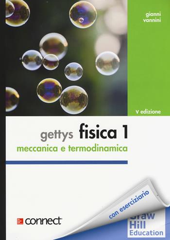 Gettys fisica. Vol. 1: Meccanica, termodinamica - W. Edward Gettys, W. Edward Gettys - Libro McGraw-Hill Education 2015, Collana di istruzione scientifica | Libraccio.it