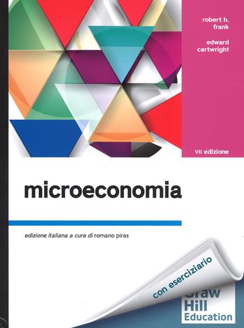 Microeconomia - Robert H. Frank, Edward Cartwright - Libro McGraw-Hill Education 2017, Economia e discipline aziendali | Libraccio.it