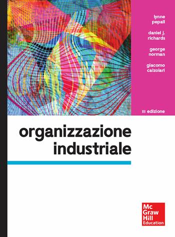 Organizzazione industriale - Lynne Pepall, Daniel J. Richards, George Norman - Libro McGraw-Hill Education 2017, Collana di istruzione scientifica | Libraccio.it