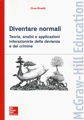 Diventare normali. Teorie, analisi e applicazioni interazioniste della devianza e del crimine