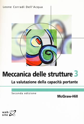 Meccanica delle strutture. Vol. 3: La valutazione della capacità portante - Leone Corradi Dell'Acqua - Libro McGraw-Hill Education 2021, Custom publishing | Libraccio.it