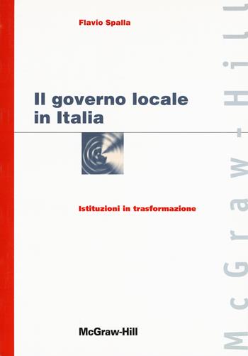 Il governo locale in Italia - Spalla - Libro McGraw-Hill Education 2021, Custom publishing | Libraccio.it
