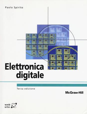Elettronica digitale - Paolo Spirito - Libro McGraw-Hill Education 2021, Custom publishing | Libraccio.it