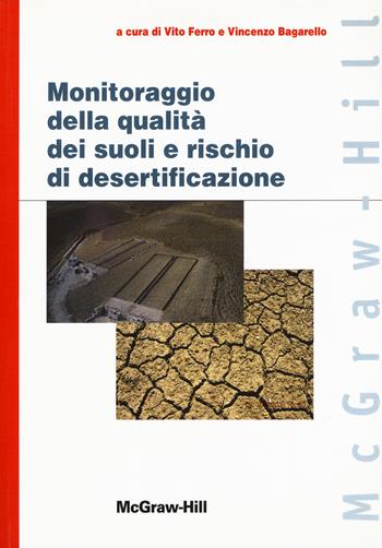 Monitoraggio della qualità dei suoli e rischio di desertificazione  - Libro McGraw-Hill Education 2021, Custom publishing | Libraccio.it