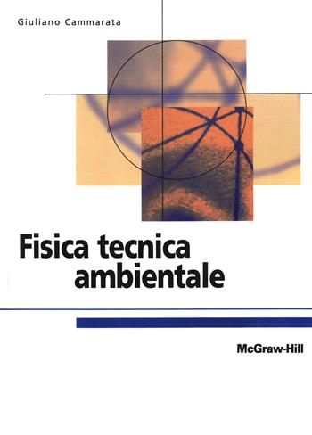 Fisica tecnica ambientale - Giuliano Cammarata - Libro McGraw-Hill Education 2013, Custom publishing | Libraccio.it
