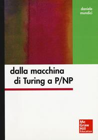 Dalla macchina di Turing a P/NP - Daniele Mundici - Libro McGraw-Hill Education 2021, Print on demand | Libraccio.it