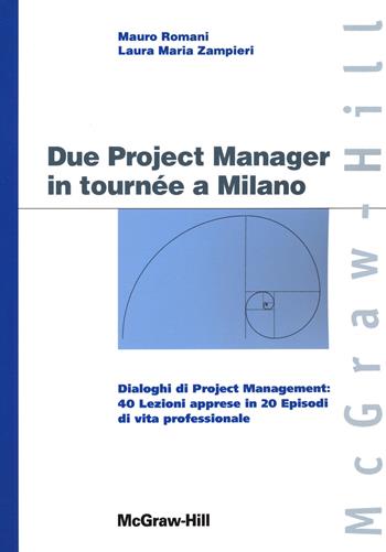 Due project manager in tournée a Milano - Mauro Romani, Laura Maria Zampieri - Libro McGraw-Hill Education 2013, Custom publishing | Libraccio.it