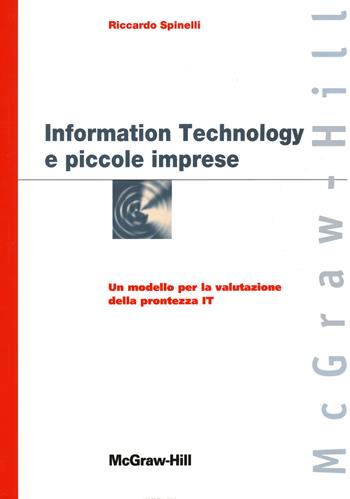 Information technology e piccole imprese - Riccardo Spinelli - Libro McGraw-Hill Education 2013, Custom publishing | Libraccio.it