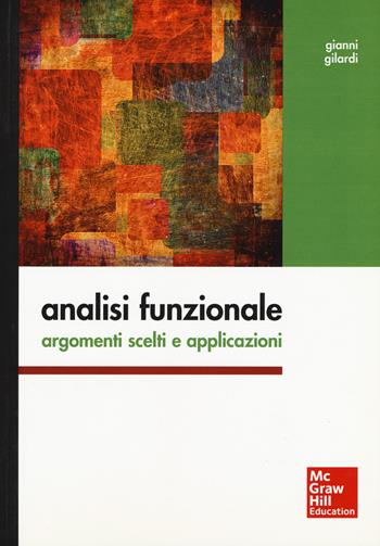 Analisi funzionale. Argomenti scelti e applicazioni - Gianni Gilardi - Libro McGraw-Hill Education 2021, Print on demand | Libraccio.it