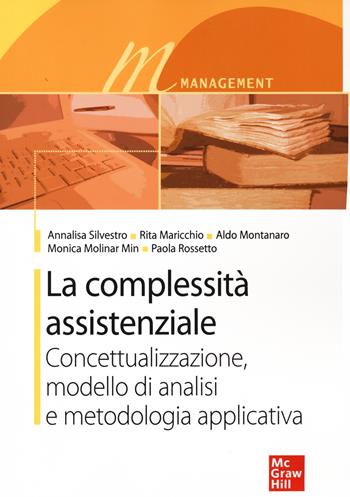 La complessità assistenziale. Concettualizzazione, modello di analisi e metodologia applicativa  - Libro McGraw-Hill Education 2009, Infermieristica | Libraccio.it
