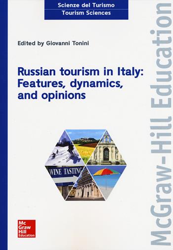 Russian tourism in Italy: features, dynamics, and opinions  - Libro McGraw-Hill Education 2016, Scienze del turismo | Libraccio.it