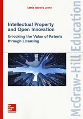 Intellectual property and open innovation. Unlocking the value of patents through licensing