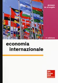 Economia internazionale - Giuseppe De Arcangelis - Libro McGraw-Hill Education 2017, Economia e discipline aziendali | Libraccio.it