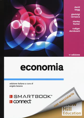 Economia. Con Connect - David Begg, Gianluigi Vernasca, Stanley Fischer - Libro McGraw-Hill Education 2018, Economia e discipline aziendali | Libraccio.it