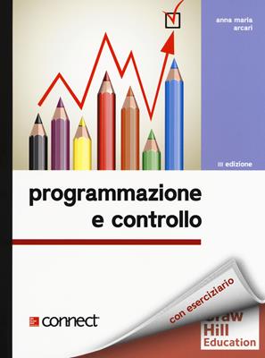 Programmazione e controllo. Con connect - Anna Maria Arcari - Libro McGraw-Hill Education 2019, Collana di istruzione scientifica | Libraccio.it