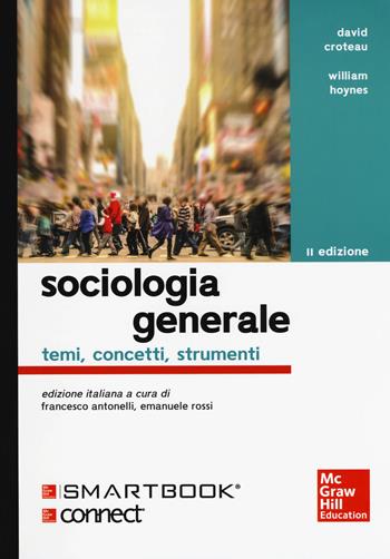Sociologia generale. Temi, concetti, strumenti. Con Connect. Con e-book - David Croteau, William Hoynes - Libro McGraw-Hill Education 2018, Scienze | Libraccio.it