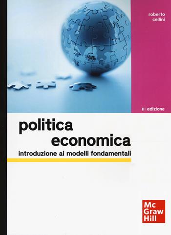 Politica economica. Introduzione ai modelli fondamentali - Roberto Cellini - Libro McGraw-Hill Education 2019, Economia e discipline aziendali | Libraccio.it