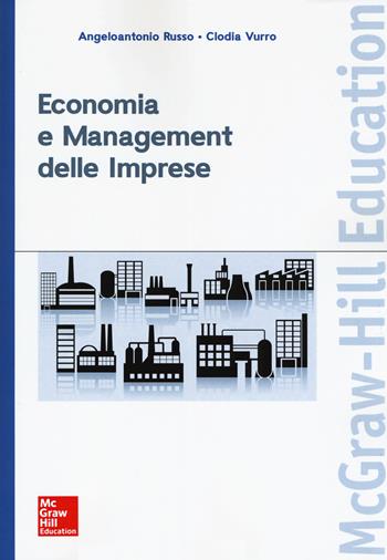 Economia e management delle imprese - Angeloantonio Russo, Clodia Vurro - Libro McGraw-Hill Education 2018, Economia e discipline aziendali | Libraccio.it