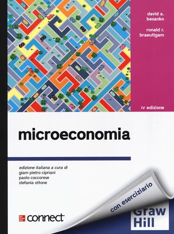Microeconomia. Con Connect - David A. Besanko, Ronald R. Braeutigam, Ferruccio Ponzano - Libro McGraw-Hill Education 2020, Collana di istruzione scientifica. Serie di economia | Libraccio.it