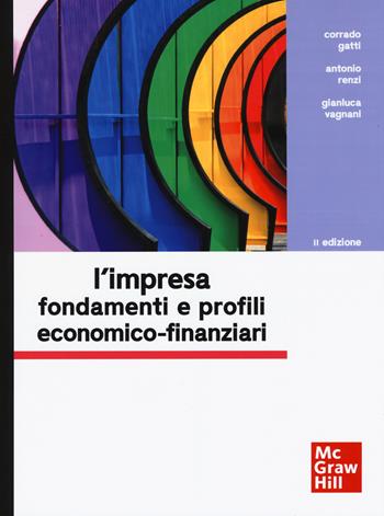 L' impresa. Fondamenti e profili economico-finanziari - Corrado Gatti, Antonio Renzi, Gianluca Vagnani - Libro McGraw-Hill Education 2019, Economia e discipline aziendali | Libraccio.it