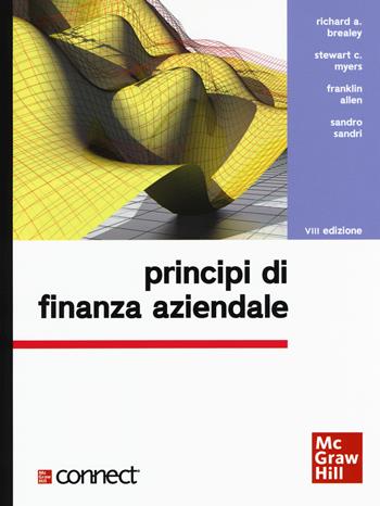 Principi di finanza aziendale. Con Connect - Richard A. Brealey, Stewart C. Myers, Franklin Allen - Libro McGraw-Hill Education 2020, Collana di istruzione scientifica. Serie di discipline aziendali | Libraccio.it