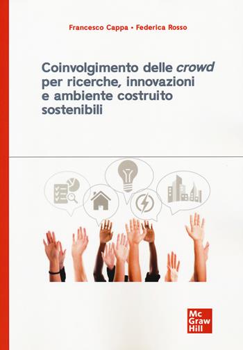 Coinvolgimento delle «crowd» per ricerche, innovazioni e ambiente costruito sostenibili - Francesco Cappa, Federica Rosso - Libro McGraw-Hill Education 2019, Economia e discipline aziendali | Libraccio.it