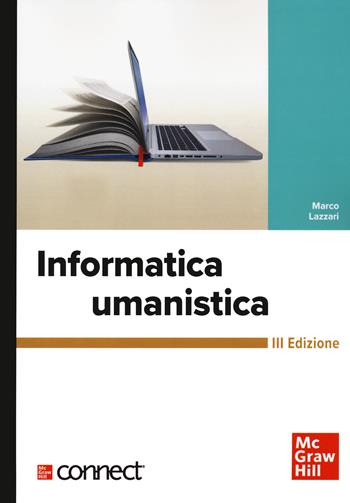 Informatica umanistica. Con Connect - Marco Lazzari - Libro McGraw-Hill Education 2021, Scienze | Libraccio.it