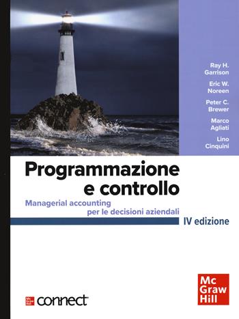 Programmazione e controllo. Managerial accounting per le decisioni aziendali+connect - Ray H. Garrison, Eric W. Noreen, Peter C. Brewer - Libro McGraw-Hill Education 2021, Economia e discipline aziendali | Libraccio.it