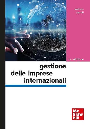 Gestione delle imprese internazionali - Matteo Caroli - Libro McGraw-Hill Education 2020, Economia e discipline aziendali | Libraccio.it