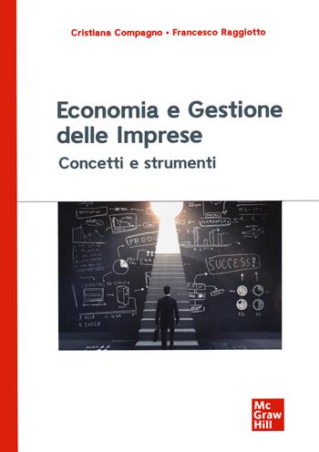 Economia e gestione delle imprese. Concetti e strumenti - Francesco Raggiotto, Cristiana Compagno - Libro McGraw-Hill Education 2020, Economia e discipline aziendali | Libraccio.it