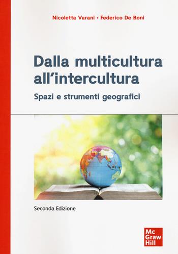 Dalla multicultura all'intercultura. Spazi e strumenti geografici - Nicoletta Varani, Federico De Boni - Libro McGraw-Hill Education 2020, Scienze | Libraccio.it
