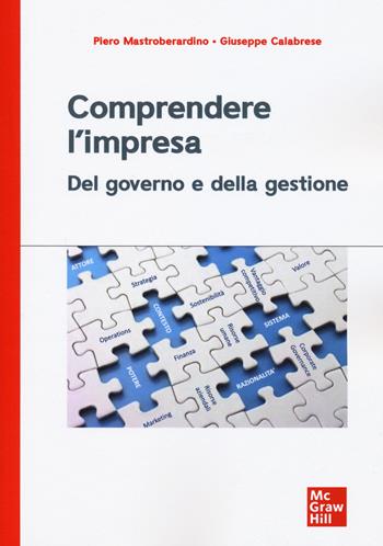 Comprendere l'impresa. Del governo e della gestione - Piero Mastroberardino, Giuseppe Calabrese - Libro McGraw-Hill Education 2020, Economia e discipline aziendali | Libraccio.it