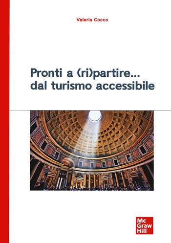 Pronti a (ri)partire. Dal turismo accessibile - Valeria Cocco - Libro McGraw-Hill Education 2020, Scienze | Libraccio.it