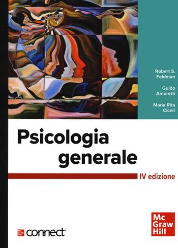 Psicologia generale. Con connect - Robert S. Feldman, Guido Amoretti, Maria Rita Ciceri - Libro McGraw-Hill Education 2021, Psicologia | Libraccio.it