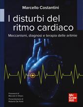 I disturbi del ritmo cardiaco. Meccanismi, diagnosi e terapie delle aritmie