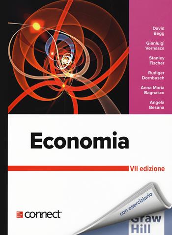 Economia - David Begg, Gianluigi Vernasca, Stanley Fischer - Libro McGraw-Hill Education 2022, Economia e discipline aziendali | Libraccio.it