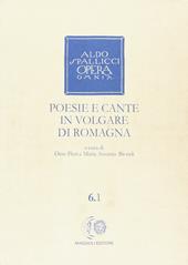 Opera omnia. Vol. 6\1: Poesie e cante in volgare di Romagna.
