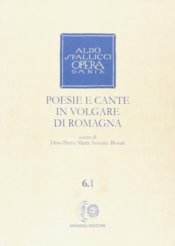 Opera omnia. Vol. 6\1: Poesie e cante in volgare di Romagna. - Aldo Spallicci - Libro Maggioli Editore 1992 | Libraccio.it