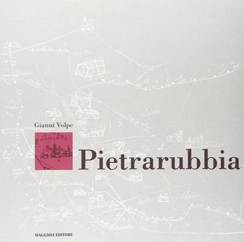 Pietrarubbia - Gianni Volpe - Libro Maggioli Editore 1995 | Libraccio.it