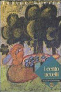 I cento uccelli - Tonino Guerra - Libro Maggioli Editore 1997 | Libraccio.it