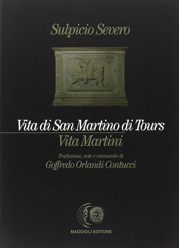 Vita di san Martino di Tours-Vita Martini - Severo Sulpicio - Libro Maggioli Editore 1998 | Libraccio.it