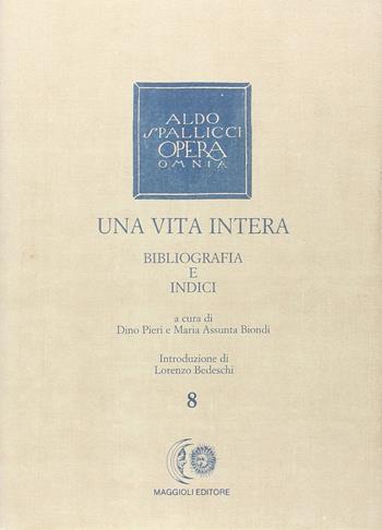 Una vita intera - Aldo Spallicci - Libro Maggioli Editore 1998, I fuori collana | Libraccio.it
