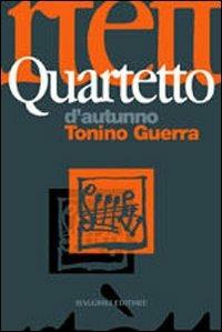 Quartetto d'autunno - Tonino Guerra - Libro Maggioli Editore 2001 | Libraccio.it