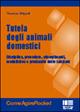 Tutela degli animali domestici - Vincenzo Strippoli - Libro Maggioli Editore 2005, Comeagire | Libraccio.it