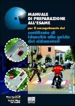 Manuale di preparazione all'esame per il conseguimento del certificato di idoneità alla guida dei ciclomotori