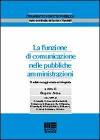 La funzione di comunicazione nelle pubbliche amministrazioni - Gregorio Arena - Libro Maggioli Editore 2004, Strumenti di diritto pubblico | Libraccio.it