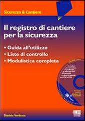 Il registro di cantiere per la sicurezza. Con CD-ROM